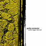 Cosmic Trigger/ 2am Visit by Guilty Connector Cosmic Trigger/ 2am Visit by Guilty Connector