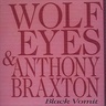Wolfeyes_anthonybraxton-blackvomit