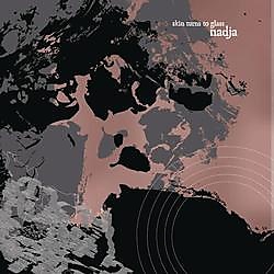 Album cover for Skin Turns to Glass by Nadja