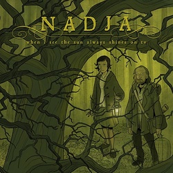 Album cover for When I See The Sun Always Shines On TV by Nadja
