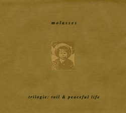 Album cover for Trilogie: Toil and Peaceful Life by Molasses
